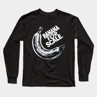 Banana For Scale Black & White Long Sleeve T-Shirt